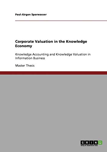 Corporate Valuation in the Knowledge Economy: Knowledge Accounting and Knowledge Valuation in Information Business