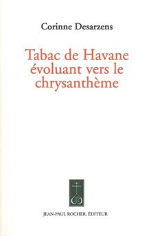 Tabac de Havane évoluant vers le chrysanthème von Desarzens, Corinne | Buch | Zustand gut
