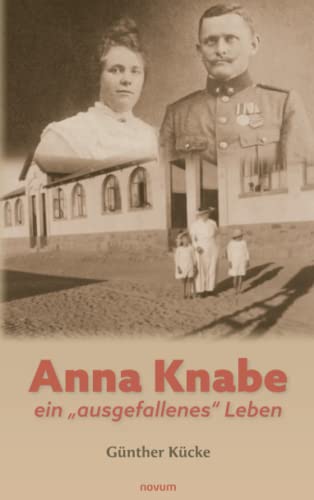 Anna Knabe - ein „ausgefallenes“ Leben