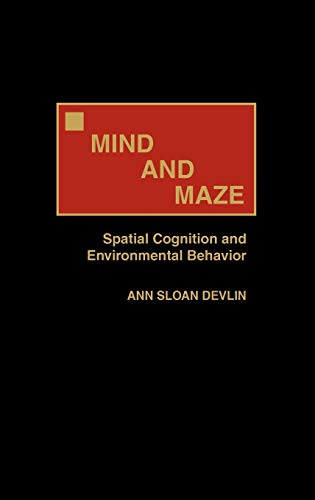 Mind and Maze: Spatial Cognition and Environmental Behavior