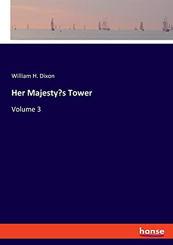 Her Majesty's Tower: Volume 3