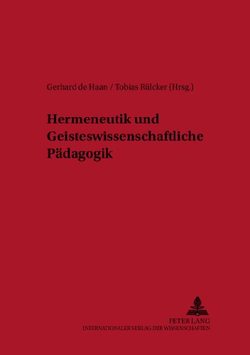 Hermeneutik und Geisteswissenschaftliche Pädagogik: Ein Studienbuch (Berliner Beiträge zur Pädagogik)