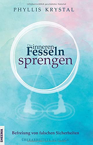 Die inneren Fesseln sprengen: Befreiung von falschen Sicherheiten - Überarbeitete Auflage