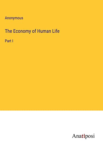 The Economy of Human Life: Part I