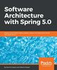 Software Architecture with Spring 5.0: Design and architect highly scalable, robust, and high-performance Java applications (English Edition)