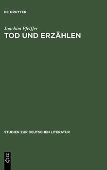 Tod und Erzählen: Wege der literarischen Moderne um 1900 (Studien zur deutschen Literatur, 146, Band 146)