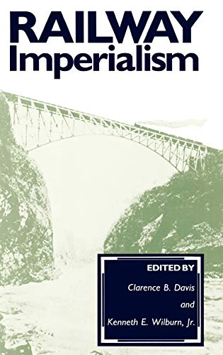 Railway Imperialism (Contributions in Comparative Colonial Studies)