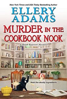 Murder in the Cookbook Nook: A Southern Culinary Cozy Mystery for Book Lovers (A Book Retreat Mystery, Band 7)