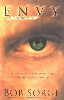 Envy: The Enemy Within: Overcoming the Hidden Emotion That Holds God's Plans Hostage: Overcoming the Hidden Emotion That Holds God's Plan Hostage