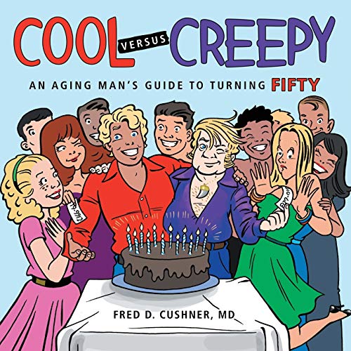 Cool versus Creepy: An Aging Man's Guide to Turning Fifty