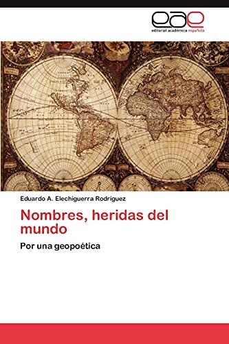 Nombres, heridas del mundo: Por una geopoética