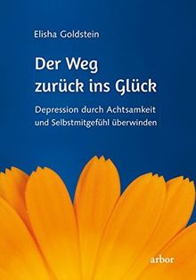 Der Weg zurück ins Glück: Depression durch Achtsamkeit und Selbstmitgefühl überwinden
