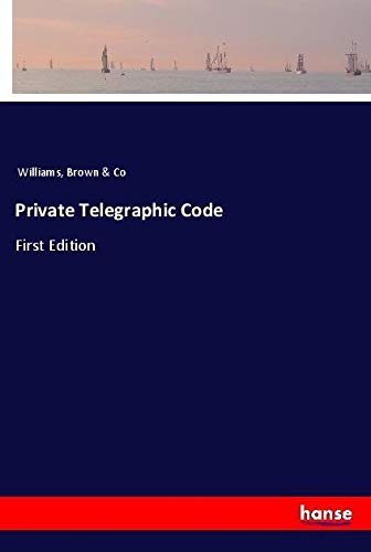 Private Telegraphic Code: First Edition