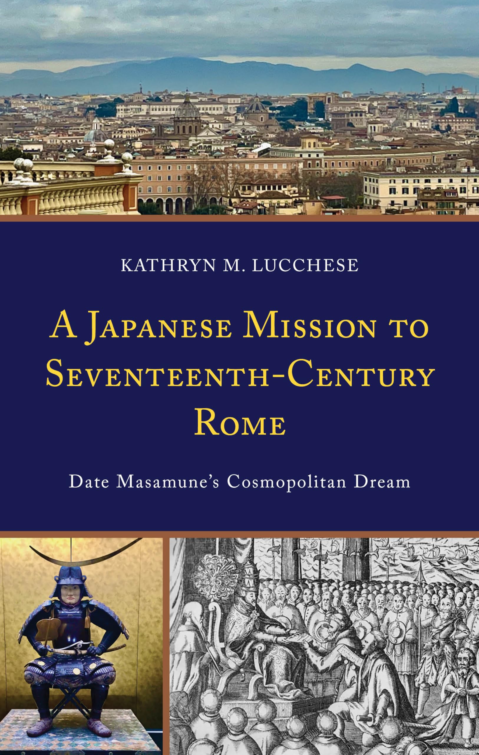 A Japanese Mission to Seventeenth-Century Rome: Date Masamune's Cosmopolitan Dream (New Studies in Modern Japan)