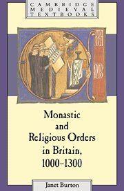 Monastic and Religious Orders in Britain, 1000–1300 (Cambridge Medieval Textbooks)