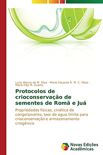 Protocolos de crioconservação de sementes de Romã e Juá: Propriedades físicas, cinética de congelamento, teor de agua limite para crioconservação e armazenamento criogênico