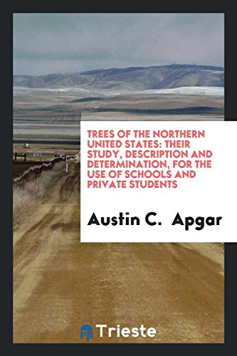 Trees of the northern United States: their study, description and determination, for the use of schools and private students