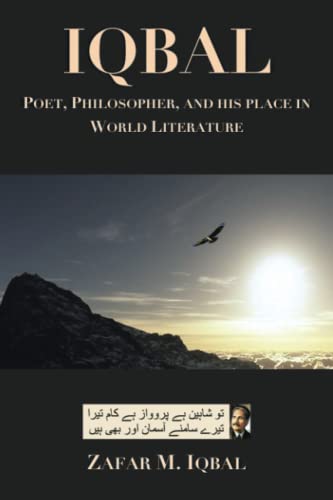 Iqbal: Poet, Philosopher, and His Place In World Literature