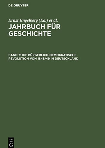 Jahrbuch für Geschichte / Die bürgerlich-demokratische Revolution von 1848/49 in Deutschland: Studien zu ihrer Geschichte und Wirkung, Band 1