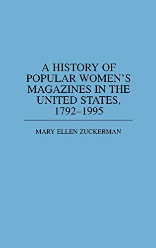 A History of Popular Women's Magazines in the United States, 1792-1995 (Contributions in Women's Studies)
