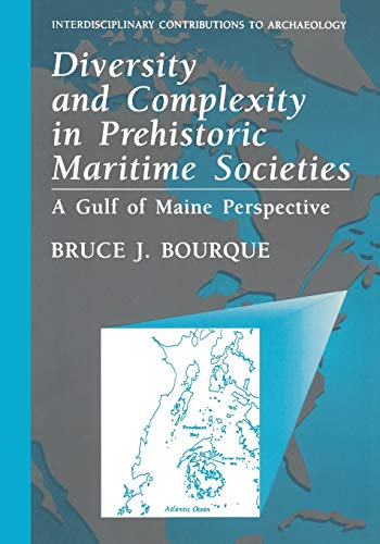 Diversity and Complexity in Prehistoric Maritime Societies: A Gulf Of Maine Perspective (Interdisciplinary Contributions To Archaeology)