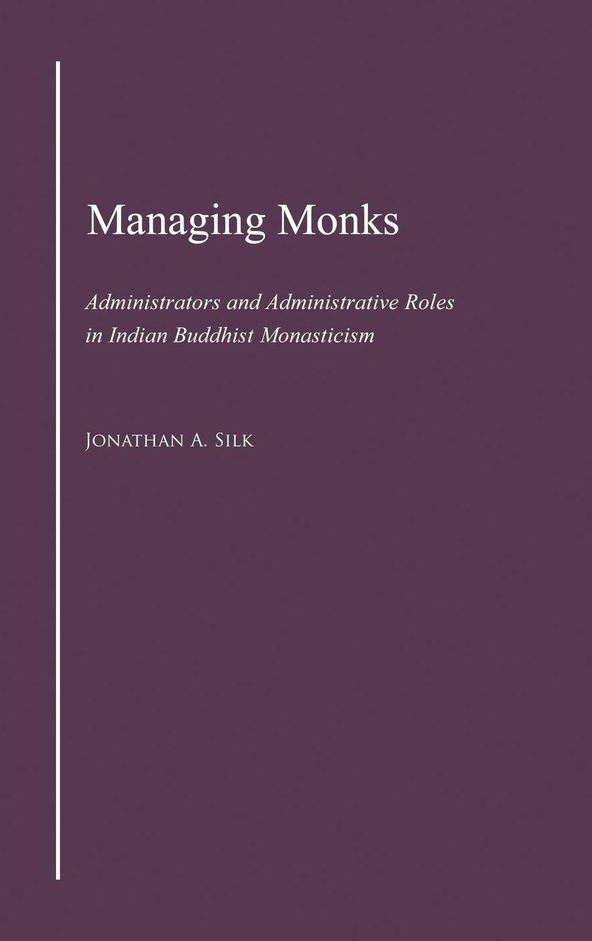 Managing Monks: Administrators and Administrative Roles in Indian Buddhist Monasticism (South Asia Research)