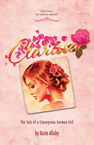 Clarissa: The Tale of a Courageous German Girl (Three Sisters, Band 2)