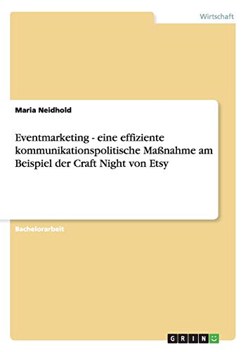 Eventmarketing - eine effiziente kommunikationspolitische Maßnahme am Beispiel der Craft Night von Etsy