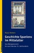 Geschichte Spaniens im Mittelalter: Vom Westgotenreich bis zum Ende des 15. Jahrhunderts (Landergeschichten)