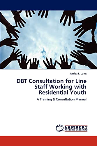 DBT Consultation for Line Staff Working with Residential Youth: A Training & Consultation Manual