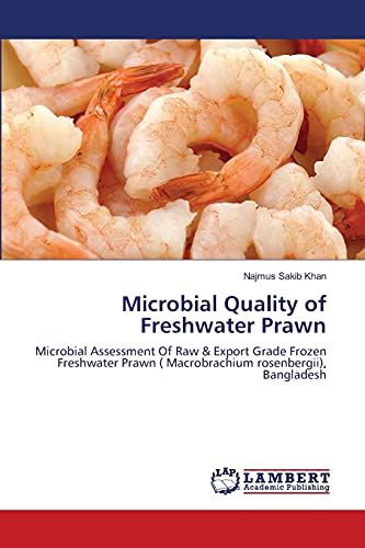 Microbial Quality of Freshwater Prawn: Microbial Assessment Of Raw & Export Grade Frozen Freshwater Prawn ( Macrobrachium rosenbergii), Bangladesh