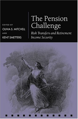 The Pension Challenge: Risk Transfers and Retirement Income Security (Pensions Research Council)