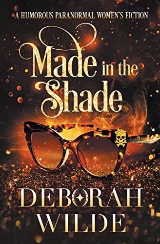 Deborah Wilde Made In The Shade, A Humorous Paranormal Women's Fiction (Magic After Midlife, Band 2)