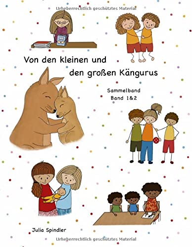 Von den kleinen und den großen Kängurus: Warum wir alle manchmal Hilfe brauchen und füreinander da sein können (Sammelband)