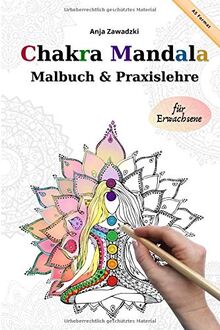 Chakra Mandala - Malbuch und Praxislehre für Erwachsene - A5: Chakra Praxisbuch und Mandala Ausmalmotive zum entspannen / Mit Meditation-Anleitung zur Chakra Reinigung