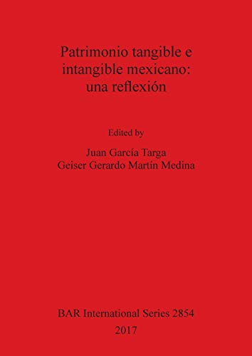 Patrimonio tangible e intangible mexicano: una reflexión (BAR International)