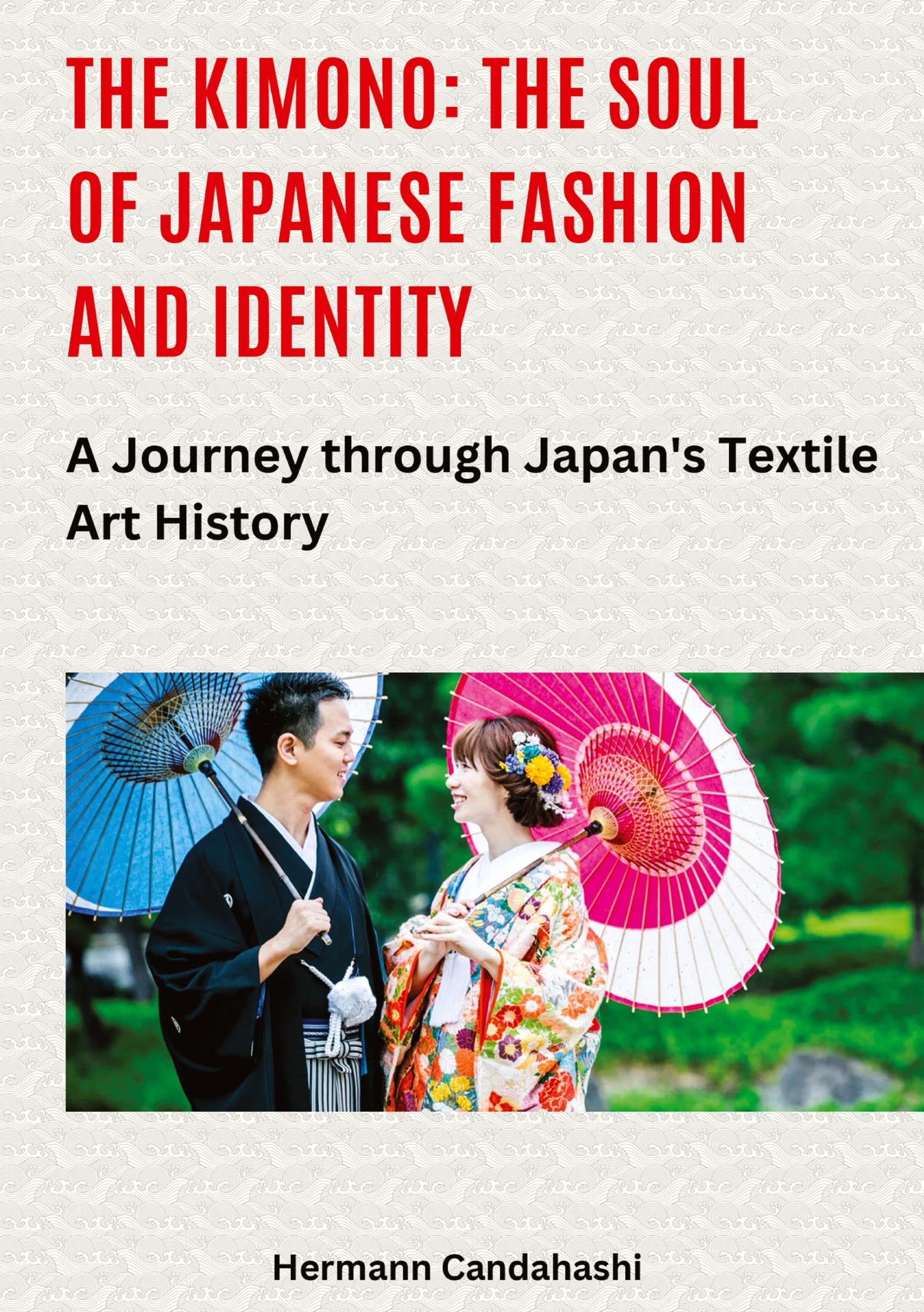 The Kimono: The Soul of Japanese Fashion and Identity: A Journey through Japan's Textile Art History