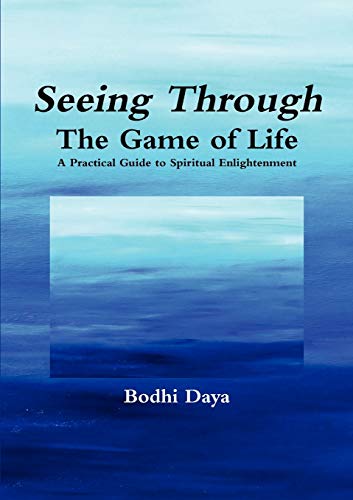 Seeing Through the Game of Life: A Practical Guide to Spiritual Enlightenment