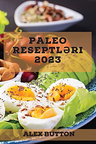 Paleo reseptl¿ri 2023: Sa¿lam v¿ Dadl¿: Mütl¿q s¿nanmal¿ Paleo Reseptl¿ri Kolleksiyas¿