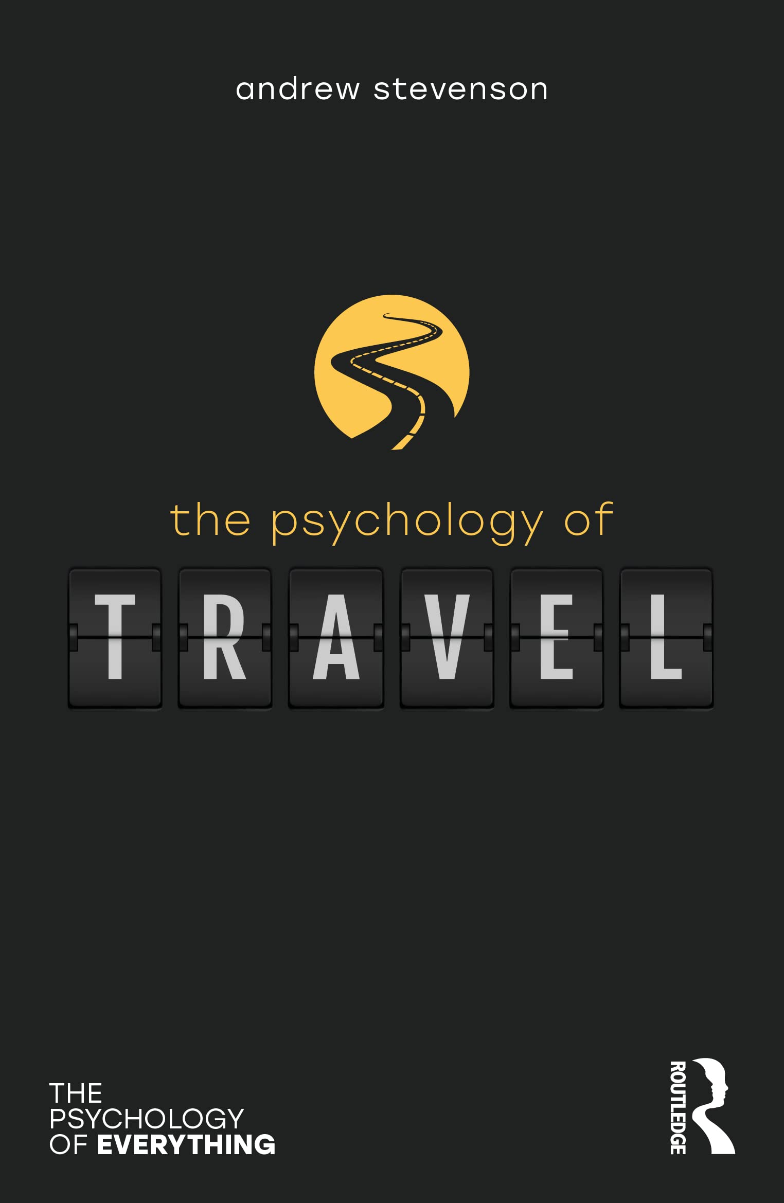 Andrew Stevenson The Psychology Of Travel (Psychology Of Everything)