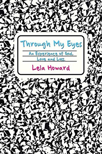 Through My Eyes: An Experience of God, Love and Loss.