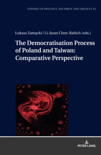 The Democratization Process of Poland and Taiwan: Comparative Perspective (Studies in Politics, Security and Society)