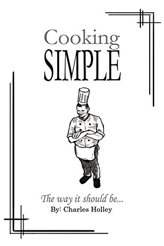 Cooking Simple: The way it should be . . .