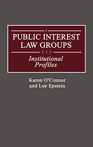 Public Interest Law Groups: Institutional Profiles (Greenwood Reference Volumes on American Public Policy Format)