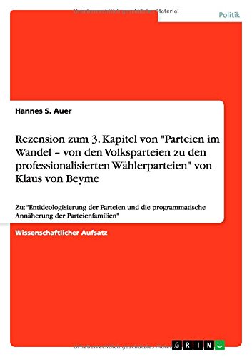 Rezension zum 3. Kapitel von Parteien im Wandel - von den Volksparteien zu den professionalisierten Wählerparteien von Klaus von Beyme: Zu: ... Annäherung der Parteienfamilien