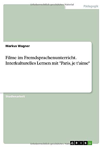 Filme im Fremdsprachenunterricht. Interkulturelles Lernen mit Paris, je t'aime