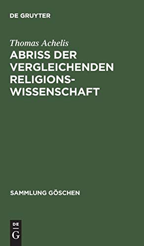 Abriß der vergleichenden Religionswissenschaft (Sammlung Göschen, 208, Band 208)