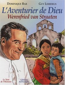 L'aventurier de Dieu : Werenfried van Straaten