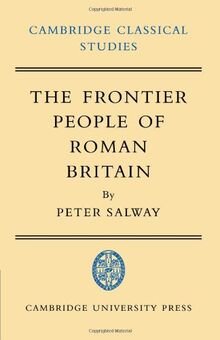 The Frontier People of Roman Britain (Cambridge Classical Studies)