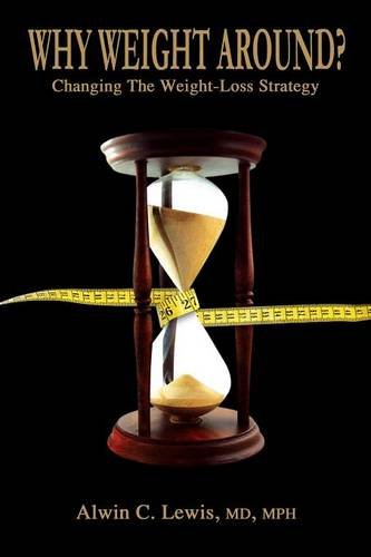 Why Weight Around?: Changing the Weight Loss Strategy